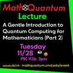 Lecture - A Gentle Introduction to Quantum Computing for Mathematicians Part 2